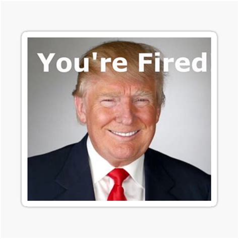 Youre Fired Stickers Redbubble