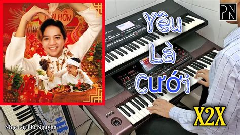 YÊu LÀ CƯỚi PhÁt HỒ X2x Cover Organ Youtube