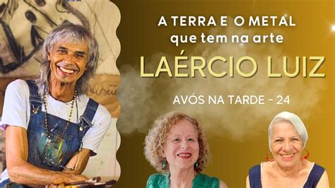 La Rcio Luiz A Terra E O Metal Que Tem Na Arte Av S Na Tarde