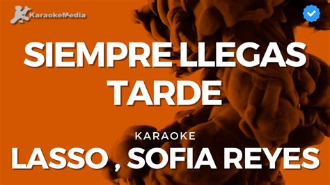 Lasso Sofia Reyes Siempre Llegas Tarde Karaoke Youtube