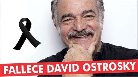 Muere El Actor Mexicano David Ostrosky Su Ltima Novela En Televisa