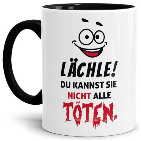 Tasse Lächle Du Kannst Sie Nicht Alle Töten 1195