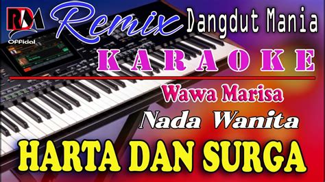 Harta Dan Surga Wawa Marisa Karaoke Nada Wanita Dj Mix Dut Orgen