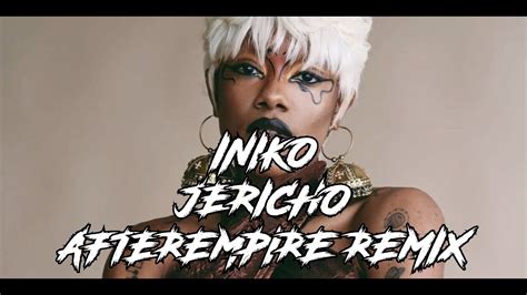 Iniko Jericho Afterempire Remix Youtube