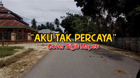 AKU TAK PERCAYA Bob Tutupoly Video Lirik Cover By Sigit Mapet YouTube