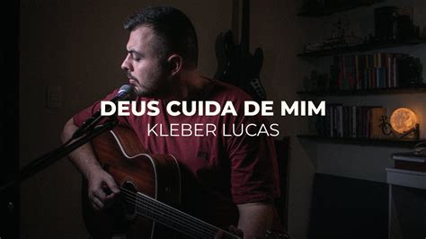 Deus Cuida De Mim Kleber Lucas Cover Esdras Moreira Youtube