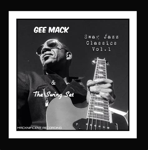 Gee Mack And The Swingset Swag Jazz Classics Vol 1 Music