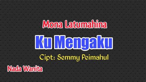 Mona Latumahina Ku Mengaku Cipt Semmy Peimahul Nada Wanita YouTube