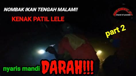 Nekat Nombak Ikan Tengah Malam Akhirnya Kepatil Lele Monster YouTube