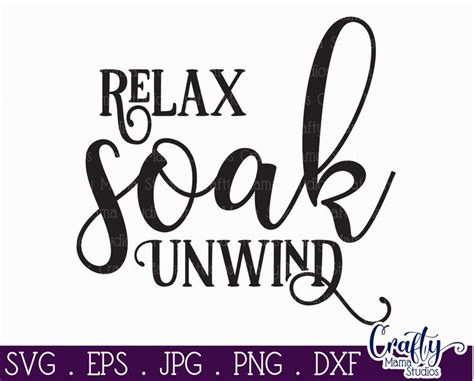 Relax Soak Unwind Svg Bathroom Svg Farmhouse Svg Sign Svg