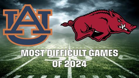 Most Difficult Games Of 2024 Auburn Tigers Arkansas Razorbacks Youtube