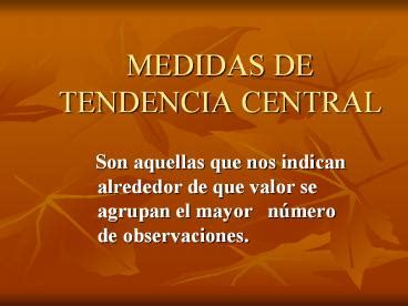 Ppt Medidas De Tendencia Central Powerpoint Presentation Free To