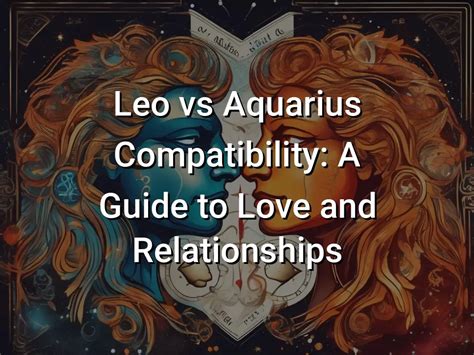 Leo vs Aquarius Compatibility: A Guide to Love and Relationships - Symbol Genie