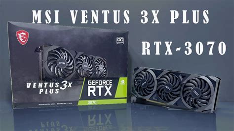 Msi Rtx 3070 Ventus 3x Plus Unbox Install Test Youtube