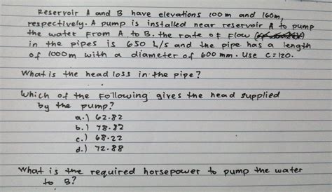Solved Reservoir A And B Have Elevations 100m And 160m Chegg