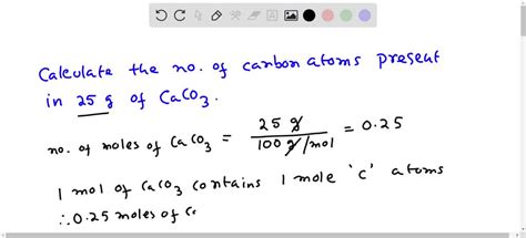 SOLVED: Calculate the number of atoms of carbon present in 25 g of CaCO3?