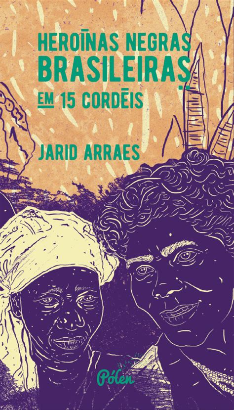 Heroínas negras brasileiras em 15 cordéis by Jarid Arraes Goodreads