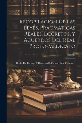 Recopilacion De Las Leyes Pragmaticas Reales Decretos Y Acuerdos Del