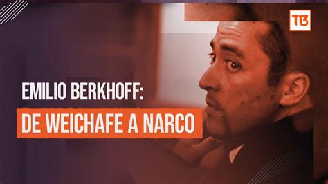 Emilio Berkhoff De Weichafe A Narcotraficante Reportajest Youtube