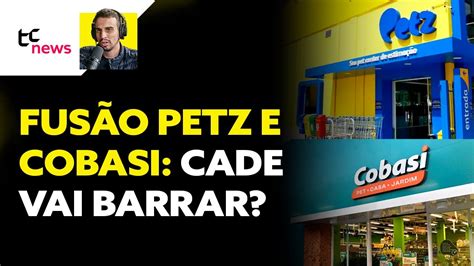 Petz Petz Vai Confirmar Fus O Cobasi Cade Vai Barrar Entenda