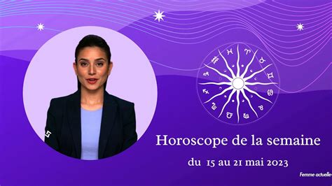 Femme Actuelle Horoscope De La Semaine Du 15 Au 21 Mai 2023