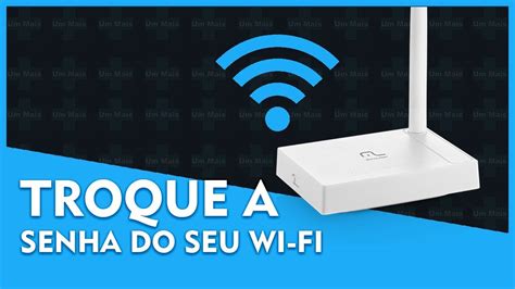 Como Mudar A Senha E O Nome Da Sua Rede Wi Fi YouTube