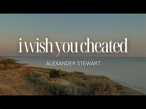 Alexander Stewart I Wish You Cheated Lyrics YouTube