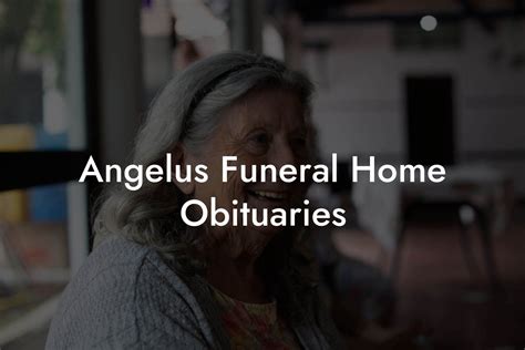 Angelus Funeral Home Obituaries Eulogy Assistant