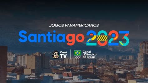 Como Assistir Aos Jogos Pan Americanos Santiago Ao Vivo Na Caze Tv