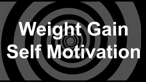 Weight Gain Self Motivation Hypnosis Youtube