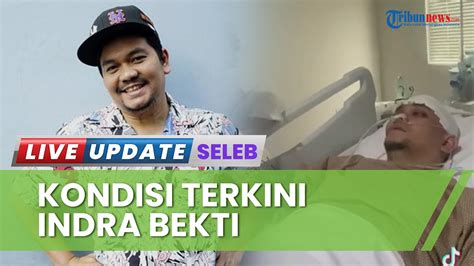 Kondisi Terkini Indra Bekti Sudah Bisa Makan Tanpa Alat Bantu Dan Bisa