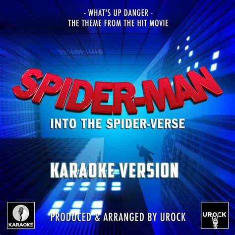 What S Up Danger From Spider Man Into The Spider Verse Karaoke