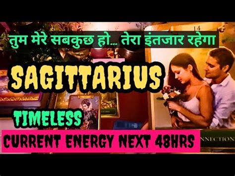 Sagittariusnext Hrslovecurrent Feelingsactiontimeless