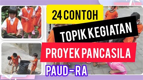 24 Contoh Topik Kegiatan P5 Paud And Ra Youtube