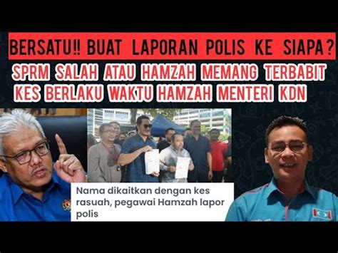 Bersatu Buat Laporan Polis Ke Siapa Sprm Tak Boleh Siasat Hamzah