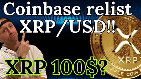 XRP NEWS BREAKINGXRP USD Relist Auf COINBASE PROXRP 100 Durch