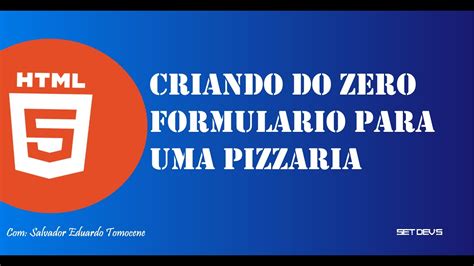 Criando Formulrio Para Uma Pizzaria Em Html Youtube