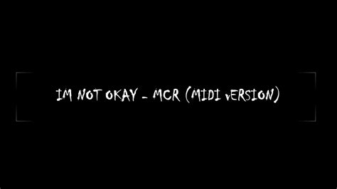 Im Not Okay Mcr Midi Version Youtube