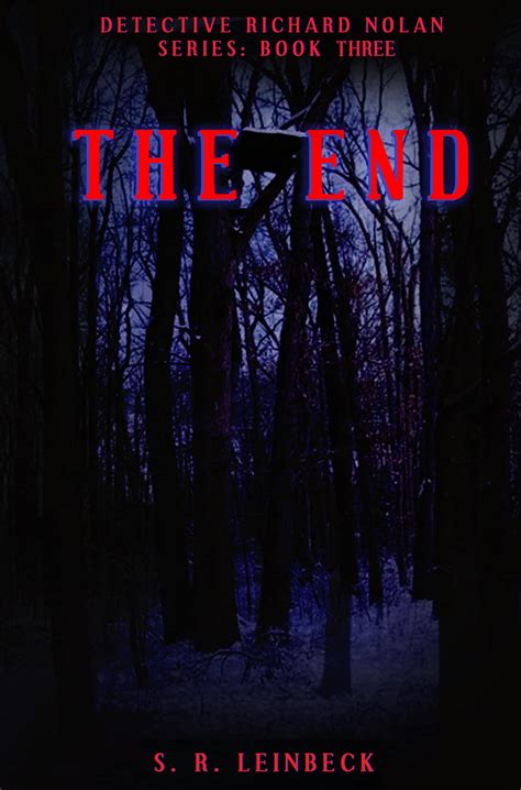 The End (Detective Richard Nolan #3) by S.R. Leinbeck | Goodreads