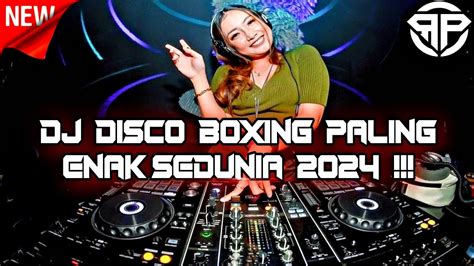 Dj Disco Boxing Paling Enak Sedunia 2024 Jungle Dutch Bass Beton