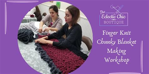 Mar 10 Finger Knit Chunky Blanket Making Workshop Newark Nj Patch