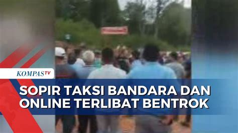 Sopir Taksi Daring Dan Konvensional Terlibat Bentrok Di Bandara Hang