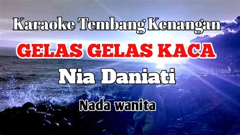 Gelas Gelas Kaca Nia Daniati Karaoke Nada Wanita Lirik Youtube