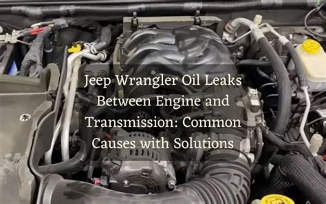 Jeep Wrangler Oil Leaks Between Engine And Transmission