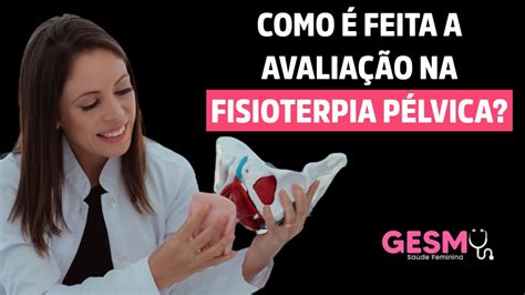 Como Feita Avalia O Na Fisioterapia P Lvica Fisioterapiapelvica