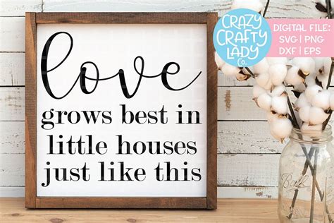 Love Grows Best In Little Houses Svg Dxf Eps Png Cut File