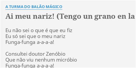 AI MEU NARIZ TENGO UN GRANO EN LA NARIZ LYRICS by A TURMA DO BALÃO