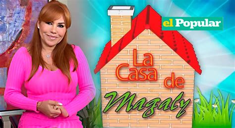 Magaly Medina ¿dónde Se Grabará Su Reality Show La Casa De Magaly Qué Personajes De La