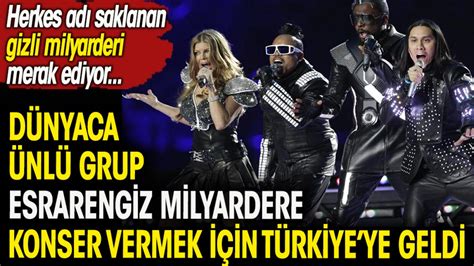 Dünyaca ünlü grup The Black Eyed Peas esrarengiz milyardere konser