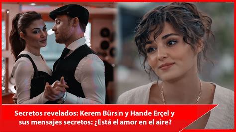 Secretos revelados Kerem Bürsin y Hande Erçel y sus mensajes secretos